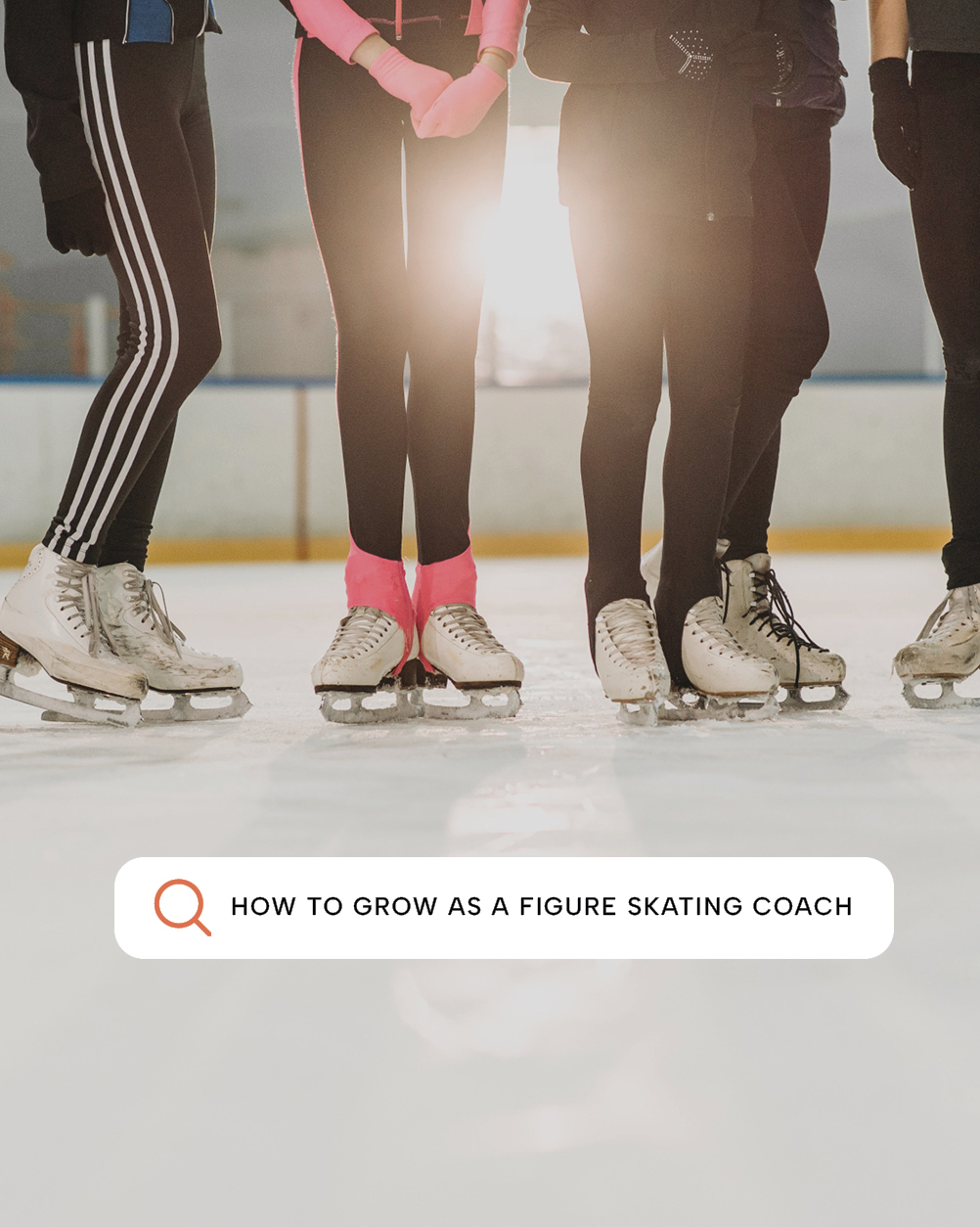 Figure skaters legs and skates with a search bar that says "how to grow as a figure skating coach"